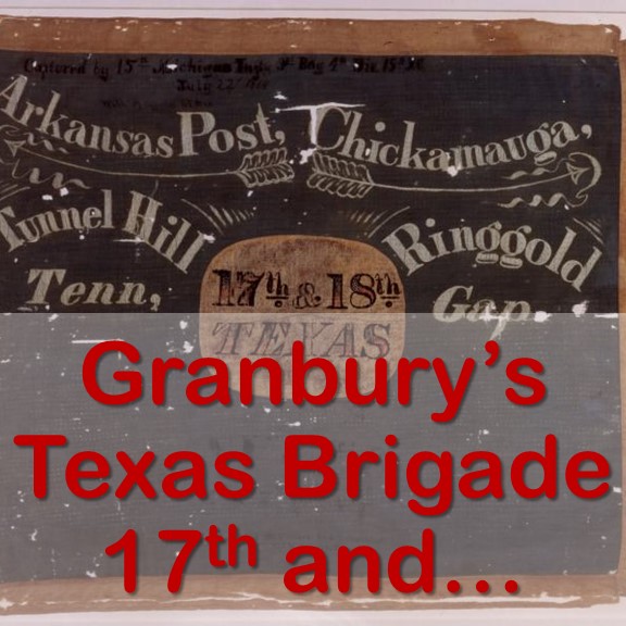 Granbury's Texas Brigade - 17th and 18th Texas Cavalry (dismounted), Consolidated