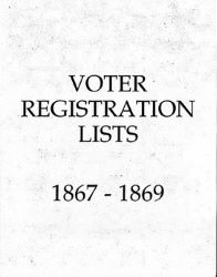 Voter Registration Lists 1867-1869
